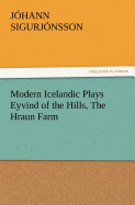 Modern Icelandic Plays Eyvind of the Hills, the Hraun Farm