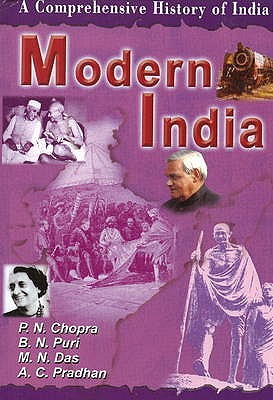 Modern India: A Comprehensive History of India - Chopra, P N, and Puri, B N, and Das, M N