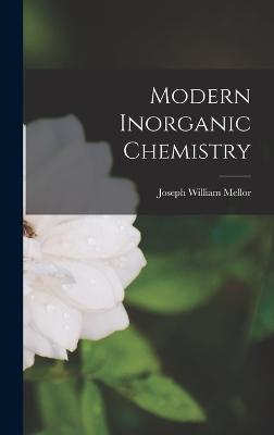 Modern Inorganic Chemistry - Mellor, Joseph William