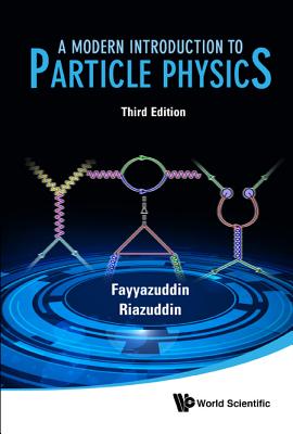 Modern Introduction To Particle Physics, A (3rd Edition) - Fayyazuddin, ., and Riazuddin, .