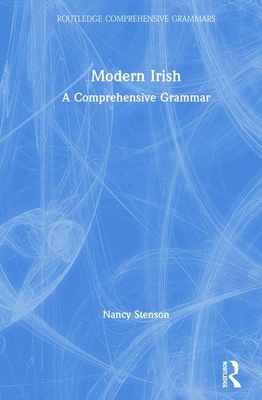 Modern Irish: A Comprehensive Grammar - Stenson, Nancy