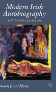 Modern Irish Autobiography: Self, Nation and Society