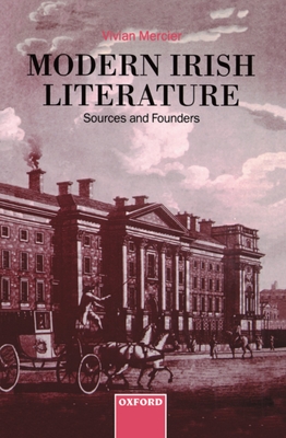 Modern Irish Literature: Sources and Founders - Mercier, Vivian, and Dillon, Eils (Editor)