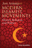 Modern Islamist Movements: History, Religion, and Politics