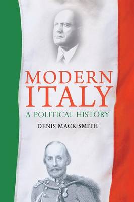 Modern Italy: A Political History - Mack Smith, Denis