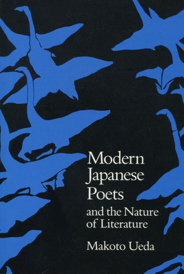 Modern Japanese Poets and the Nature of Literature - Ueda, Makoto, Professor