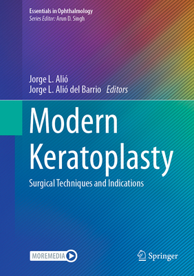 Modern Keratoplasty: Surgical Techniques and Indications - Ali, Jorge L (Editor), and del Barrio, Jorge L Ali (Editor)
