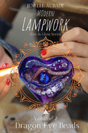 Modern Lampwork Recipes - Dragon Eye Beads: Fire & Glass Series Vol 2