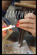 Modern Lampwork Recipes - Fire and Glass by Jenelle Aubade: Volume 1 - Jubilee