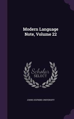 Modern Language Note, Volume 22 - Johns Hopkins University (Creator)