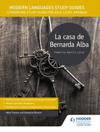 Modern Languages Study Guides: La Casa de Bernarda Alba: Literature Study Guide for AS/A-Level Spanish