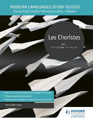 Modern Languages Study Guides: Les choristes: Film Study Guide for AS/A-level French - Harrington, Karine