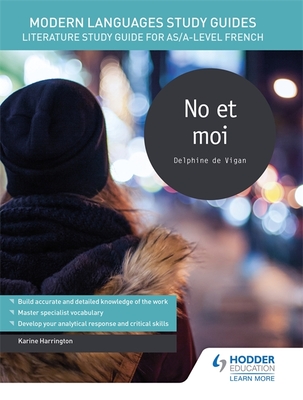 Modern Languages Study Guides: No et moi: Literature Study Guide for AS/A-level French - Harrington, Karine