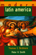 Modern Latin America - Skidmore, Thomas E, and Smith, Peter H
