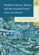 Modern Literary Theory and the Ancient Novel: Poetics and Rhetoric