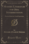 Modern Literature for Oral Interpretation: Practice Book for Vocal Expression (Classic Reprint)