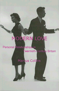 Modern Love: Personal Relationships in Twentieth-Century Britain
