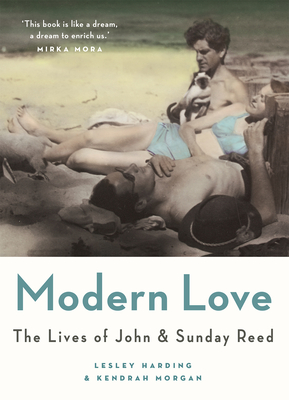 Modern Love: The Lives of John and Sunday Reed - Harding, Lesley, and Morgan, Kendrah
