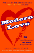 Modern Love: True and Extraordinary Tales of Desire, Deceit, and Devotion
