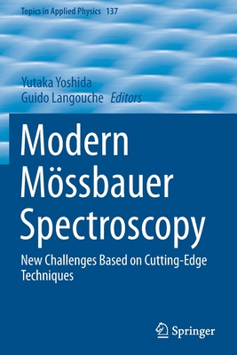 Modern Mssbauer Spectroscopy: New Challenges Based on Cutting-Edge Techniques - Yoshida, Yutaka (Editor), and Langouche, Guido (Editor)