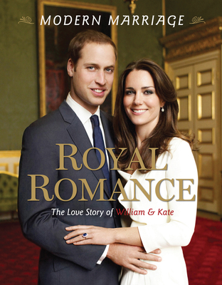 Modern Marriage, Royal Romance: The Love Story of William & Kate - Boone, Mary
