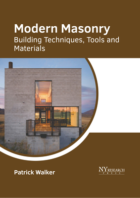 Modern Masonry: Building Techniques, Tools and Materials - Walker, Patrick (Editor)