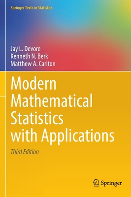 Modern Mathematical Statistics with Applications - DeVore, Jay L, and Berk, Kenneth N, and Carlton, Matthew A