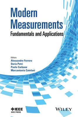 Modern Measurements: Fundamentals and Applications - Ferrero, Alessandro (Editor), and Petri, Dario (Editor), and Carbone, Paolo (Editor)