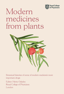 Modern Medicines from Plants: Botanical histories of some of modern medicine's most important drugs
