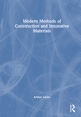 Modern Methods of Construction and Innovative Materials - Lyons, Arthur