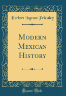 Modern Mexican History (Classic Reprint)