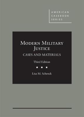 Modern Military Justice: Cases and Materials - Maggs, Gregory E., and Schenck, Lisa M.