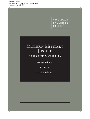 Modern Military Justice: Cases and Materials - Schenck, Lisa M.