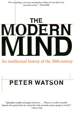 Modern Mind: An Intellectual History of the 20th Century - Watson, Peter
