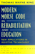 Modern Morse Code in Rehabilitation and Education: New Applications in Assistive Technology