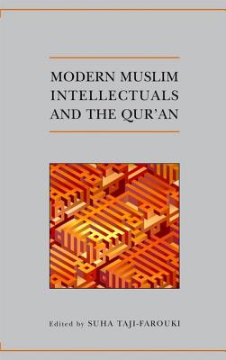 Modern Muslim Intellectuals and the Qur'an - Taji-Farouki, Suha (Editor)