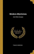 Modern Mysticism: And Other Essays