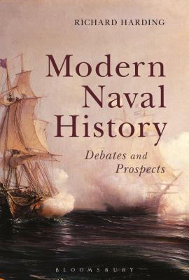 Modern Naval History: Debates and Prospects - Harding, Richard, Dr.