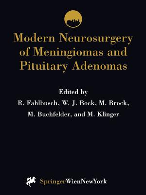 Modern Neurosurgery of Meningiomas and Pituitary Adenomas - Fahlbusch, R (Editor), and Bock, W J (Editor), and Brock, M (Editor)