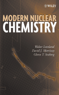 Modern Nuclear Chemistry - Loveland, Walter D, and Morrissey, David J, and Seaborg, Glenn T