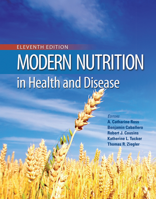 Modern Nutrition in Health and Disease - Ross, A. Catherine, and Caballero, Benjamin, Professor, and Cousins, Robert J.