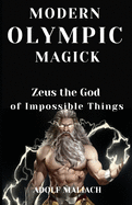 Modern Olympic Magick: Zeus the God of Impossible Things