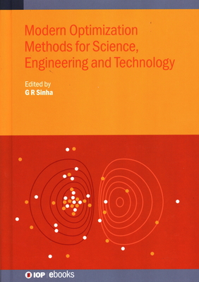 Modern Optimization Methods for Science, Engineering and Technology - Sinha, G R (Editor), and Ahmed, Sirajuddin (Contributions by), and Chamorshikar, Rajesh (Contributions by)