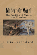 Modern or Moral: The Conflict of Nature and Freedom