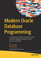 Modern Oracle Database Programming: Level Up Your Skill Set to Oracle's Latest and Most Powerful Features in Sql, Pl/Sql, and Json