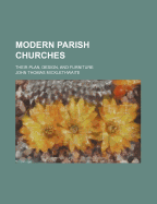 Modern Parish Churches: Their Plan, Design, and Furniture