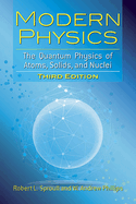 Modern Physics: The Quantum Physics of Atoms, Solids, and Nuclei: Third Edition
