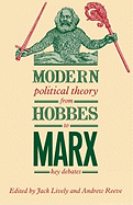 Modern Political Theory from Hobbes to Marx: Key Debates