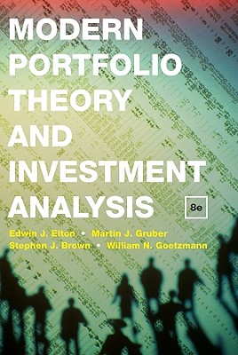 Modern Portfolio Theory and Investment Analysis - Elton, Edwin J, and Gruber, Martin J, and Brown, Stephen J, Esq