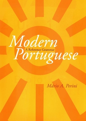 Modern Portuguese: A Reference Grammar - Perini, Mrio a